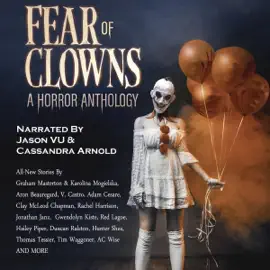 Fear of Clowns: A Horror Anthology (Unabridged)