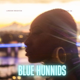 Blue Hunnids (feat. Dj Mikah S) Lundon Knighten