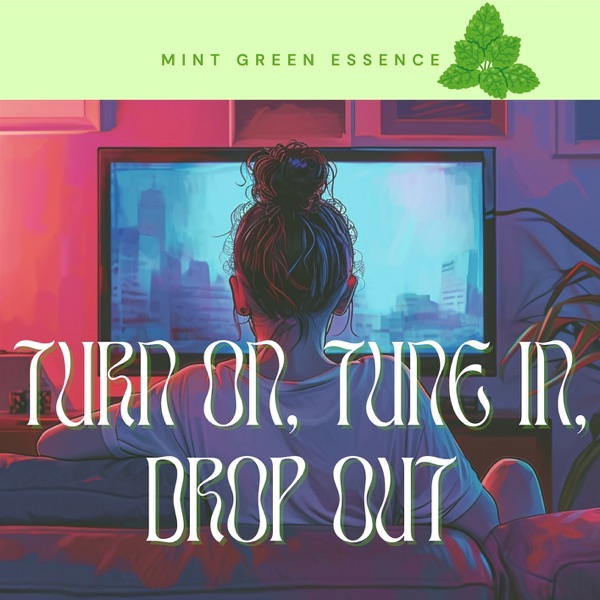 Turn On, Tune In, Drop Out