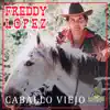 Freddy López - Caballo Viejo