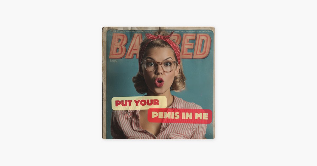 ‎Put Your Penis In Me (Rare 1940s Song) - Single - Album by Censored