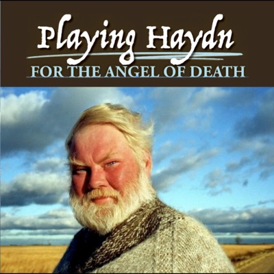 Playing Haydn for the Angel of Death (feat. Bill Holm Lyricist & Martha Helen Schmidt Composer)