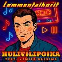 Hulivilipoika (feat. Vomito Kashima) - Single - Lemmentaikurit