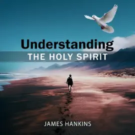 Understanding the Holy Spirit (Unabridged)