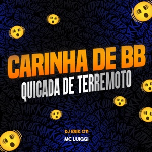 Carinha de Bb, Quicada de Terremoto