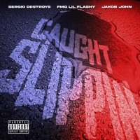 Caught Slippin (feat. FMG Lil Flashy & Jakob John) - Single - Sergio Destroys
