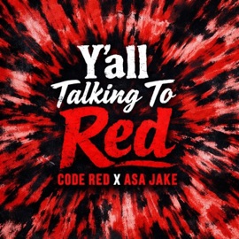 Y'ALL TALKING TO RED (feat. Asa Jake) Code Red