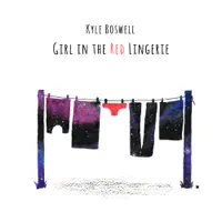 Girl In The Red Lingerie — Kyle Boswell
