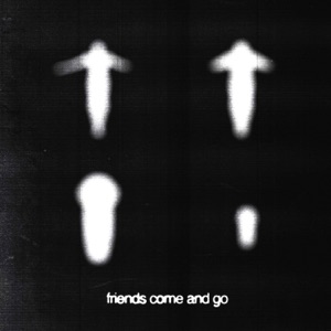 friends come and go - Single