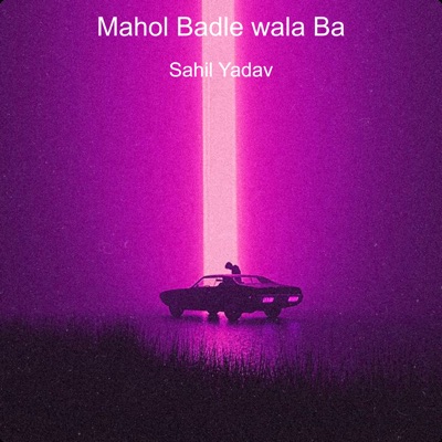 Mahol Badle Wala Ba - Single