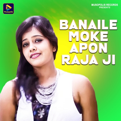 Banaile Moke Apon Raja Ji - Single