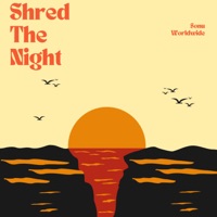 Shred The Night - Single - Sonu Worldwide
