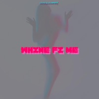 Whine Fi Me - Single - NoMannerz