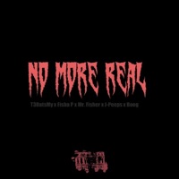 No More Real (feat. Fisha.P, Mr.Fisher, J-Peeps & Boog) - Single - T3Datsmy