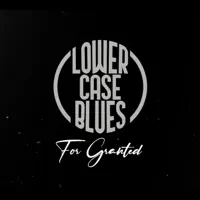 For Granted — Lower Case Blues
