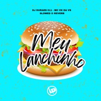 Meu Lanchinho (Slowed + Reverb) - Single - DJ DURAES 011 & Mc Vk Da Vs