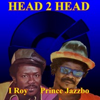 Head 2 Head - Prince Jazzbo & I-Roy