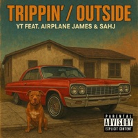 Trippin' / Outside (feat. Airplane James & Sahj) - Single - YT