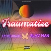 Traumatize (feat. Slav Man) - Single