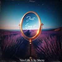 Just Say It - Single - Nice Life & Ky Sheny