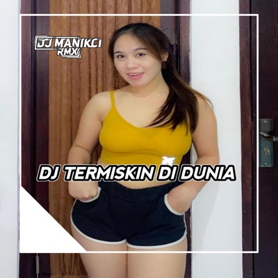 DJ ManikCi - DJ JANGANKAN GEDUNG GUBUK PON AKU TAK PUNYA-TERMISKIN DI DUNIA