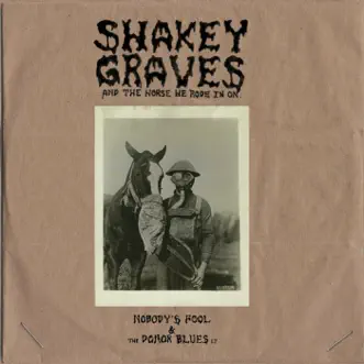 Shakey Graves and the Horse He Rode In On (Nobody's Fool & the Donor Blues EP) by Shakey Graves album reviews, ratings, credits