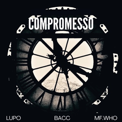 Compromesso (feat. Lupo & MF.WHO) - Single
