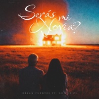 Serás Mi Novia? (feat. Luifer Cj) - Single - Dylan Fuentes