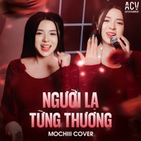 Người Lạ Từng Thương (Remix) - Single - Mochiii