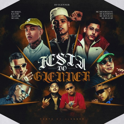 Festa Do Glenner (feat. MC Menor da VG, MC Kanhoto, Mc Kautry, MC ALAN JR & MC GDL) - Single