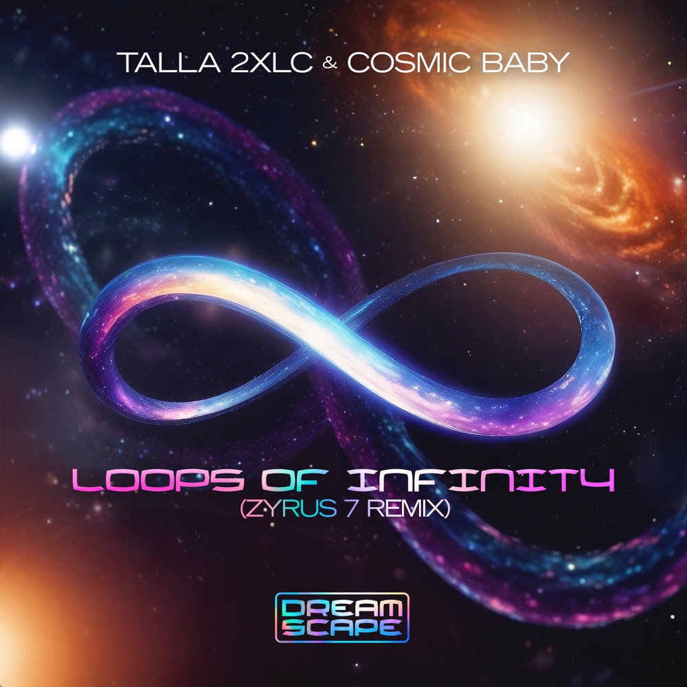 Обложка альбома «Loops Of Infinity (Zyrus 7 Remix) - Single» — Talla 2XLC, Cosmic Baby & Zyrus 7