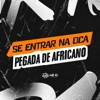 Se Entrar na Oca - Pegada de Africano (feat. MC BF & Mc RF) - Single