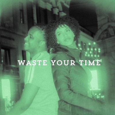 WASTE YOUR TIME - Single