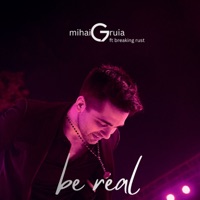 Be Real (feat. Breaking Rust) - Single - Mihai Gruia