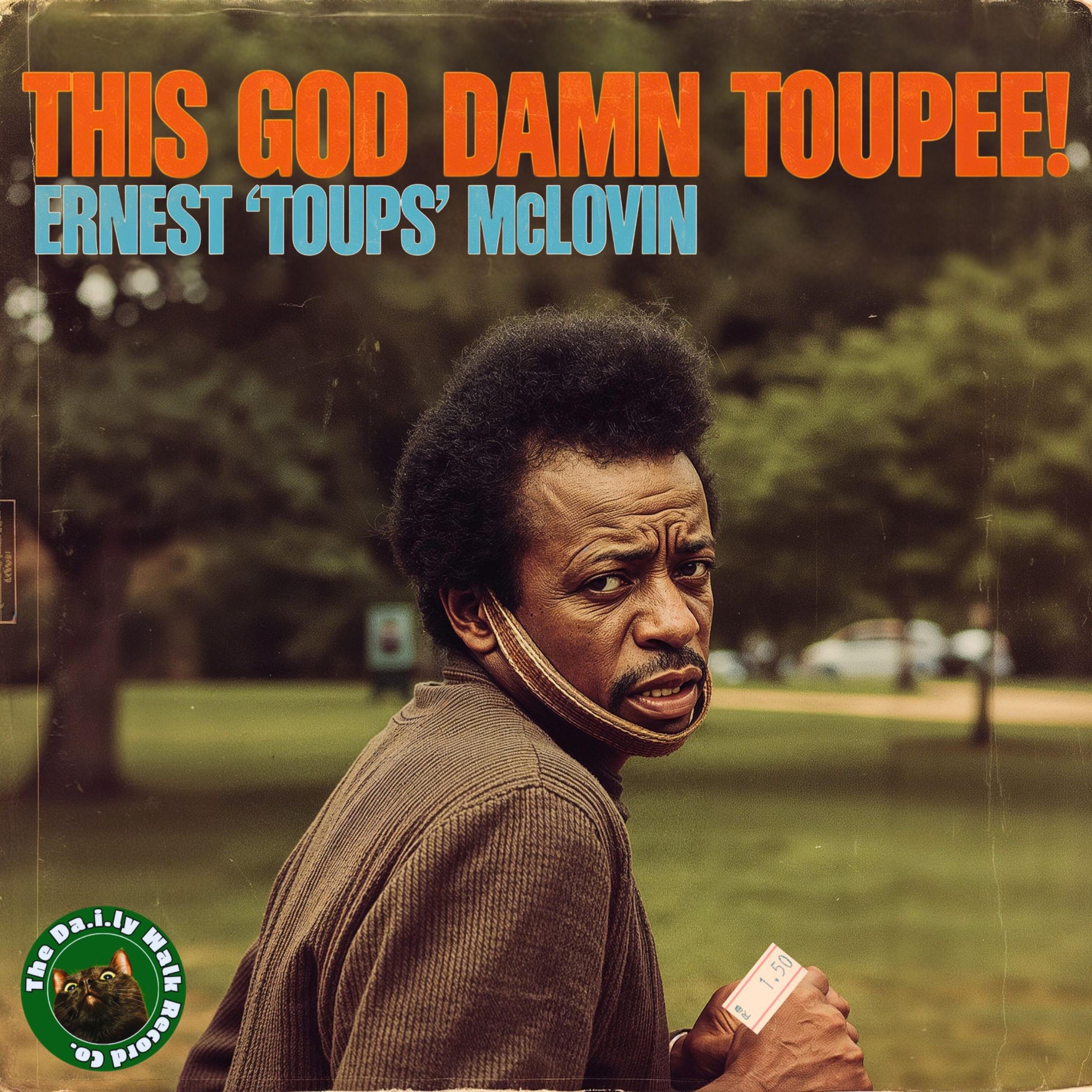 This God Damn Toupee! (feat. Ernest Toups McLovin) - Single