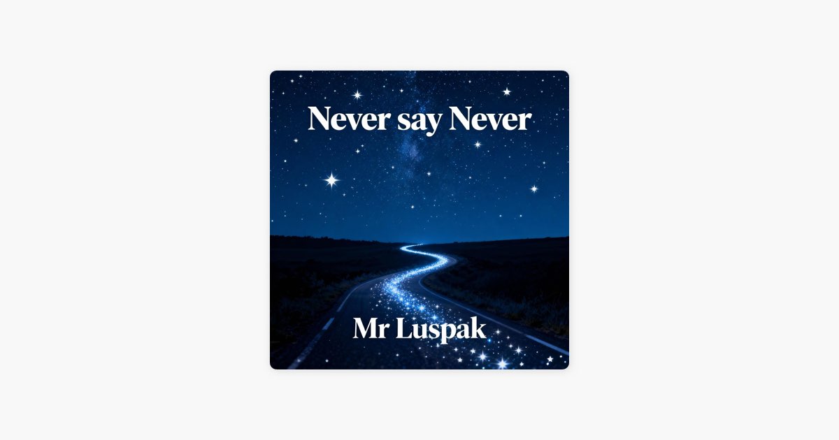 Never say never - Single - Album by Mr Luspak - Apple Music