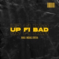 UP FI BAD - Single - Rahul & Michael Fortera