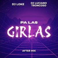 Pa las Girlas (After Mix) - Single - Dj Luciano Troncoso & Dj Loke