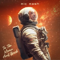 To The Moon & Back - Mic Mash