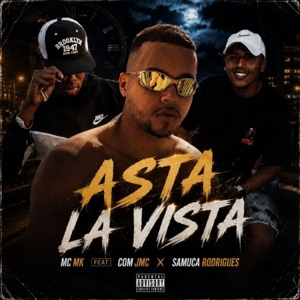 ASTA LA VISTA (feat. MC MK, MC JMC & SAMUCA MILIONARIO) - Single