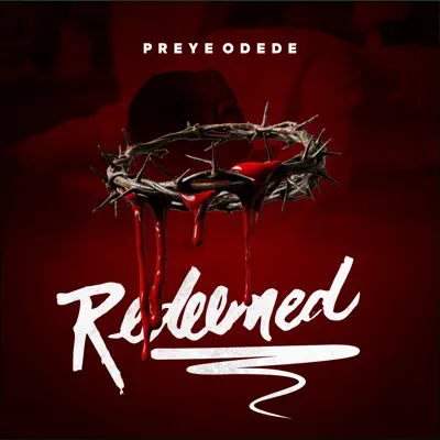 Hör dir „Redeemed - Single“ von Preye Odede an
