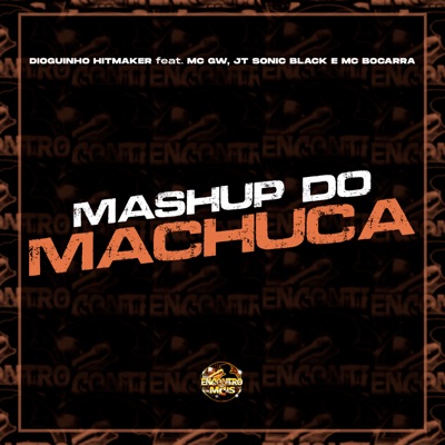 Mashup do Machuca (feat. Mc Gw, Mc JT Sonic Black & MC Bocarra) - Single