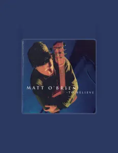 Matt O'Brienを聴いたり、ミュージックビデオを鑑賞したり、経歴やツアー日程などを確認したりしましょう！