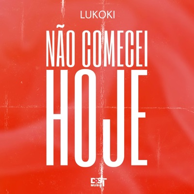 NÃO COMECEI HOJE (feat. Lukoki) - Single