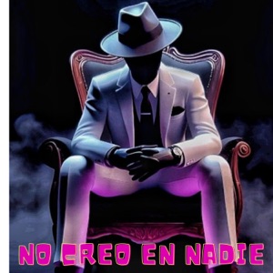 NO CREO EN NADIE