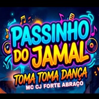 Passinho Do Jamal - Toma Toma Dança - Single - Mc CJ Forte Abraço, CJ FORTE ABRAÇO & Dono Dos Fluxos