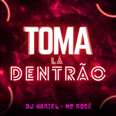 Toma Lá Dentrão - Single