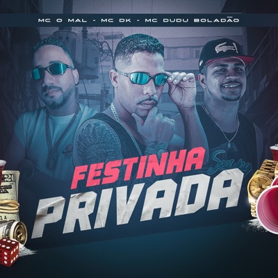 Festinha Privada (feat. MC O MAL & Mc Dudu Boladão) - Single