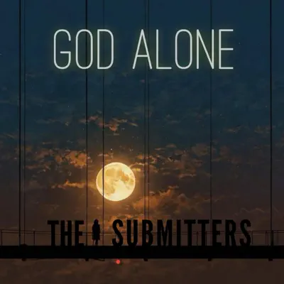 Poslechněte si God Alone od interpreta The Submitters
