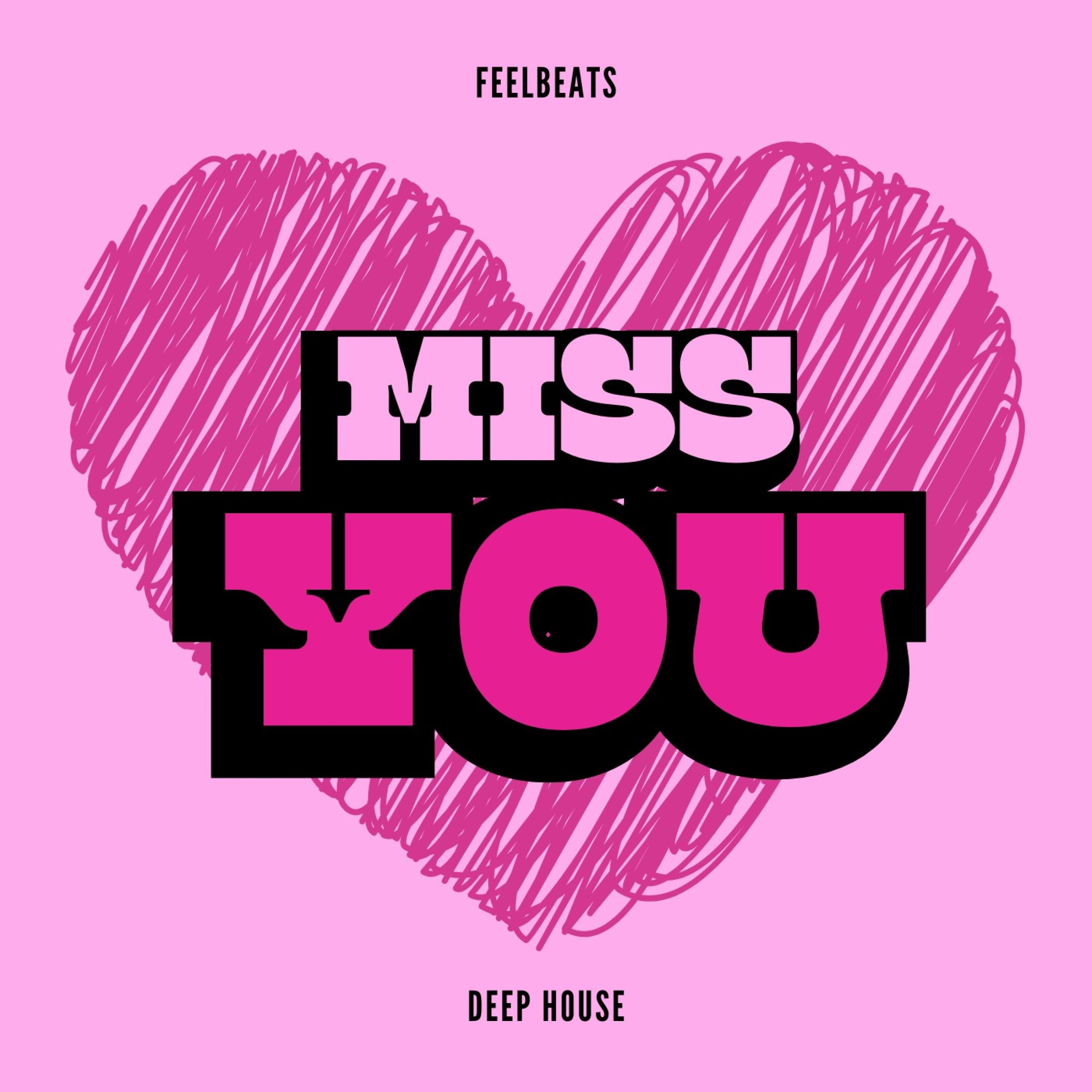 Miss You - FeelBeats: Song Lyrics, Music Videos & Concerts